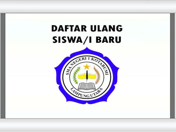 DAFTAR ULANG BAGI SISWA BARU SMAN 1 KOTABUMI TAHUN AJARAN 2021-2022